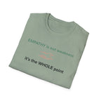 Empathy Is Not Weakness T-Shirt
