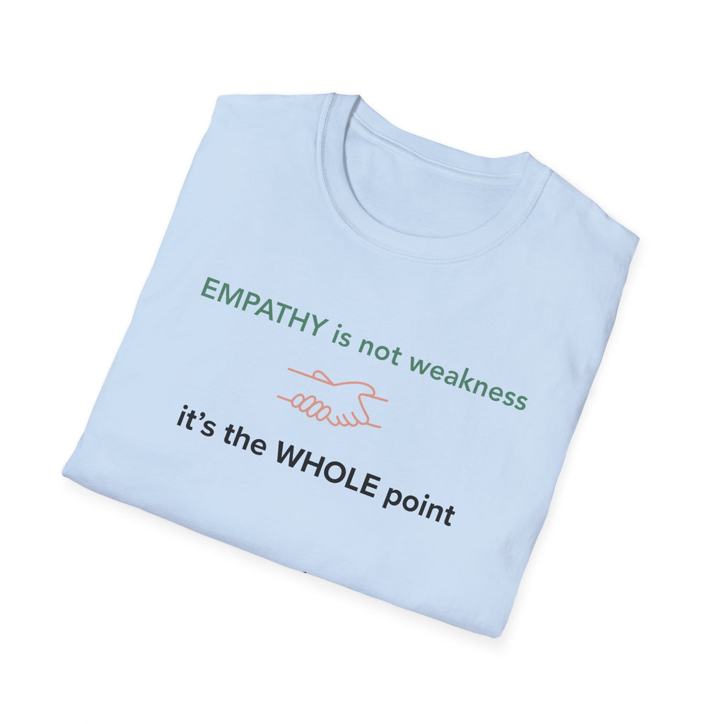 Empathy Is Not Weakness T-Shirt