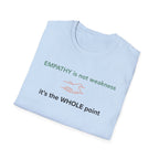 Empathy Is Not Weakness T-Shirt
