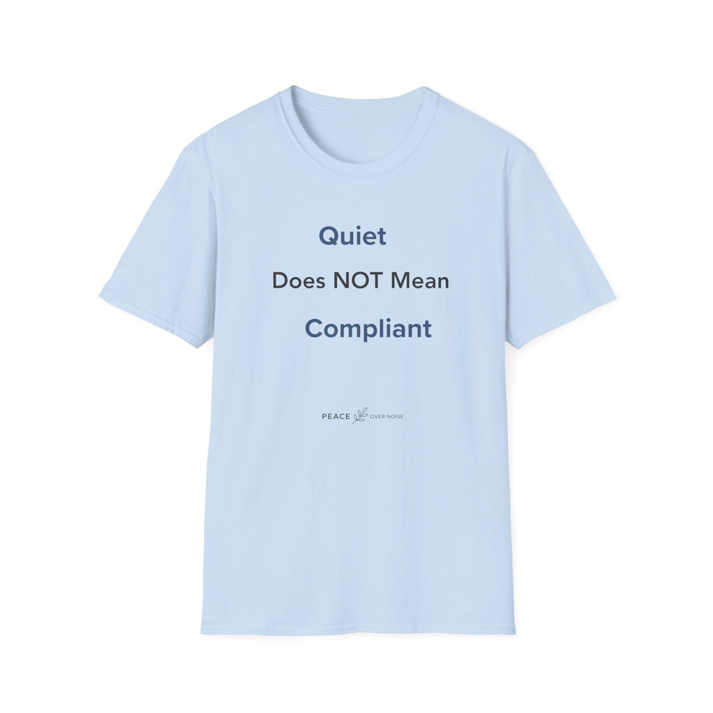 Quiet Does NOT Mean Compliant T-Shirt
