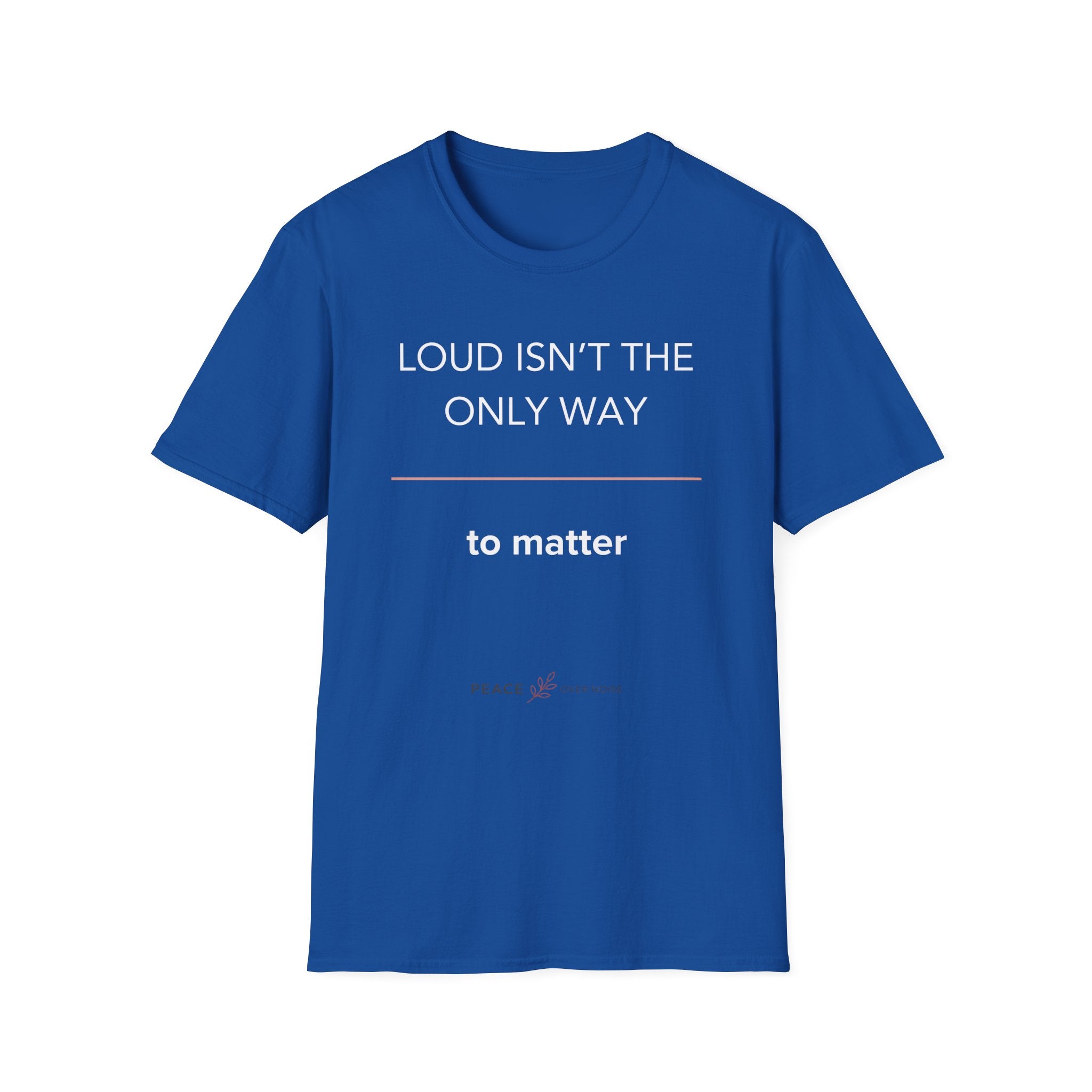 Loud Isn't the Only Way
