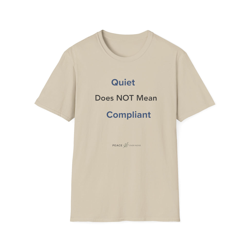 Quiet Does NOT Mean Compliant T-Shirt