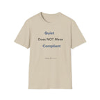 Quiet Does NOT Mean Compliant T-Shirt