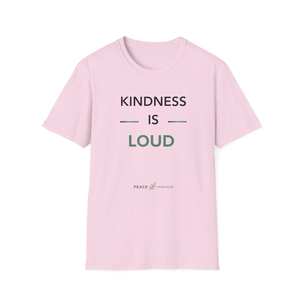 Kindness Is Loud T‑Shirt