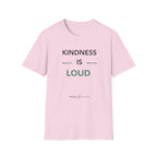 Kindness Is Loud T‑Shirt