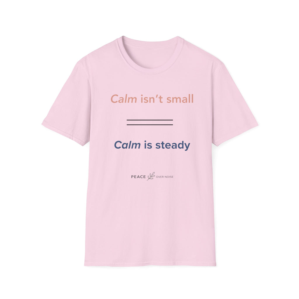 Calm isn't small calm is steady