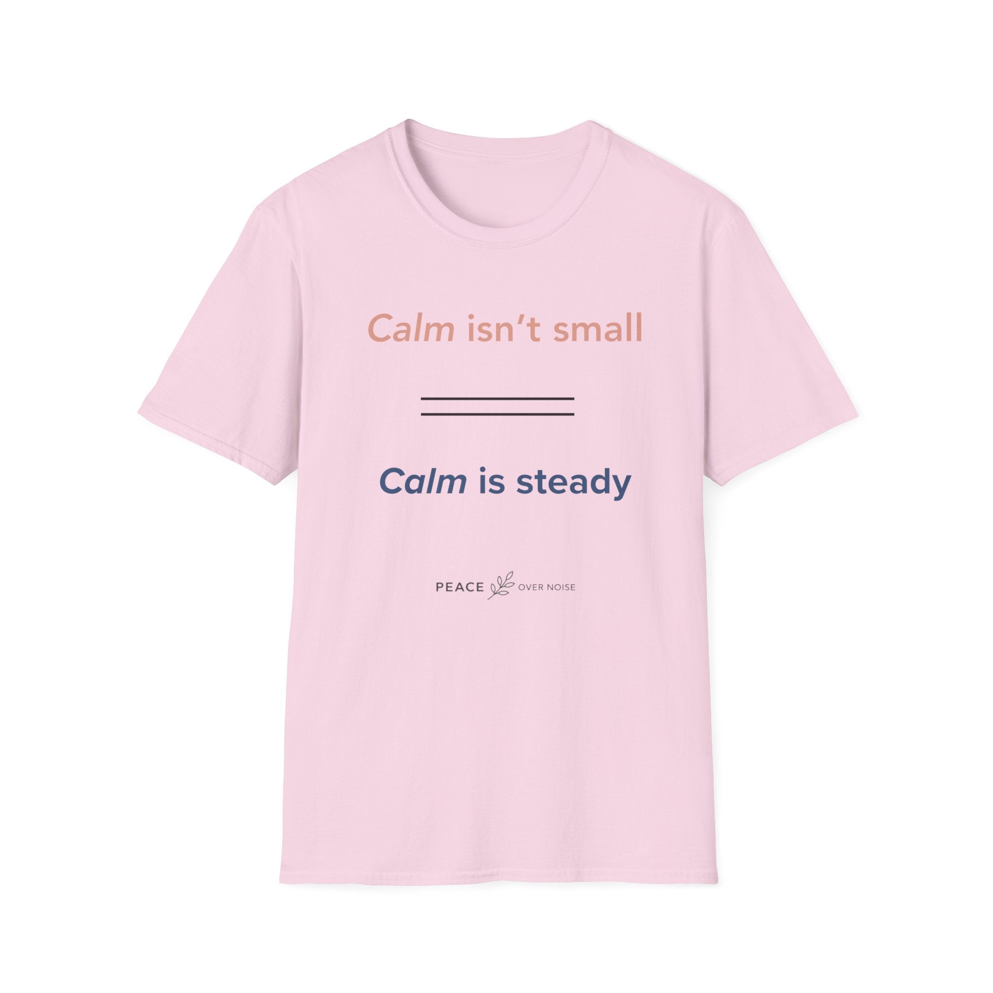 Calm isn't small calm is steady