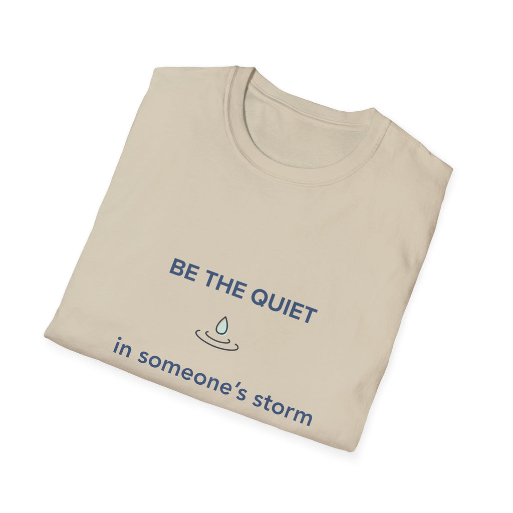 Be the Quiet in someone's storm