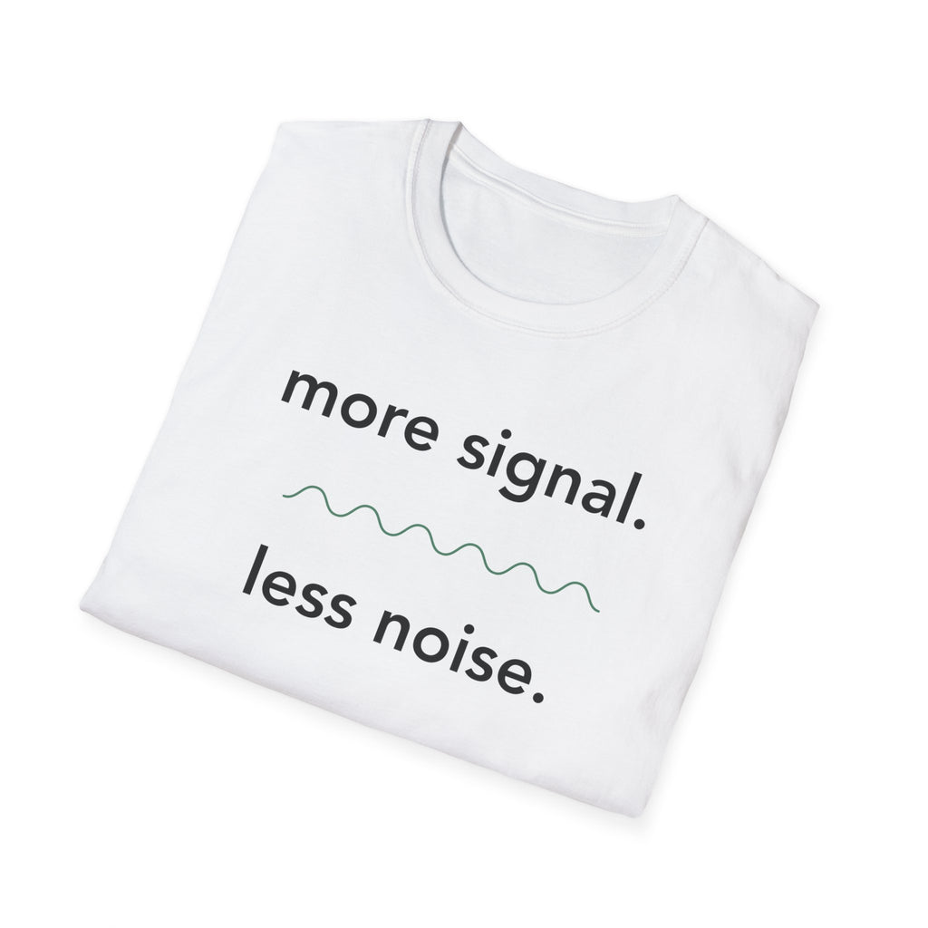 More Signal. Less Noise