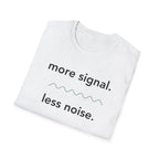 More Signal. Less Noise