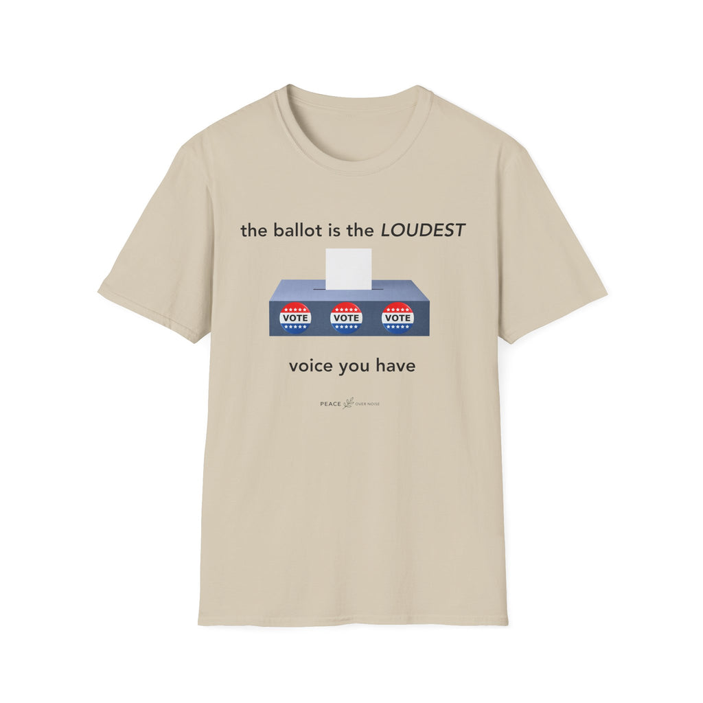 the ballot is the loudest voice you have