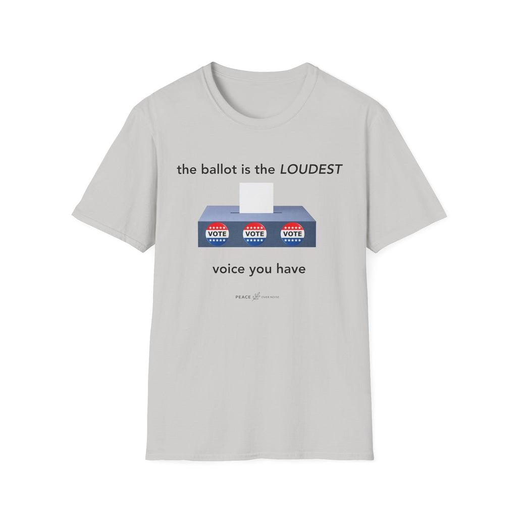 the ballot is the loudest voice you have