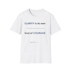 clarity is its own kind of courage