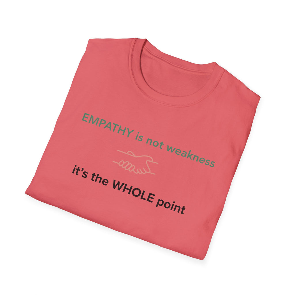 Empathy Is Not Weakness T-Shirt
