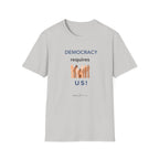 Democracy Requires Us T‑Shirt