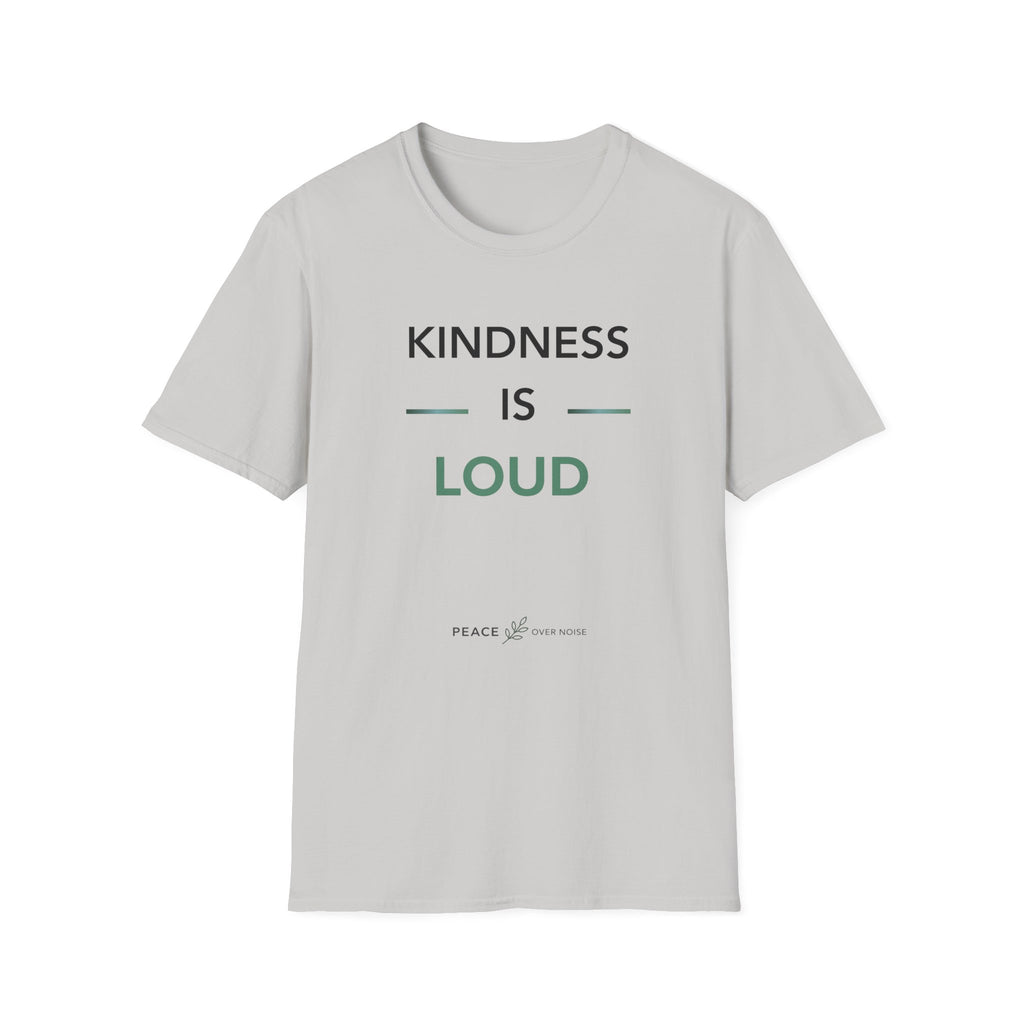 Kindness Is Loud T‑Shirt