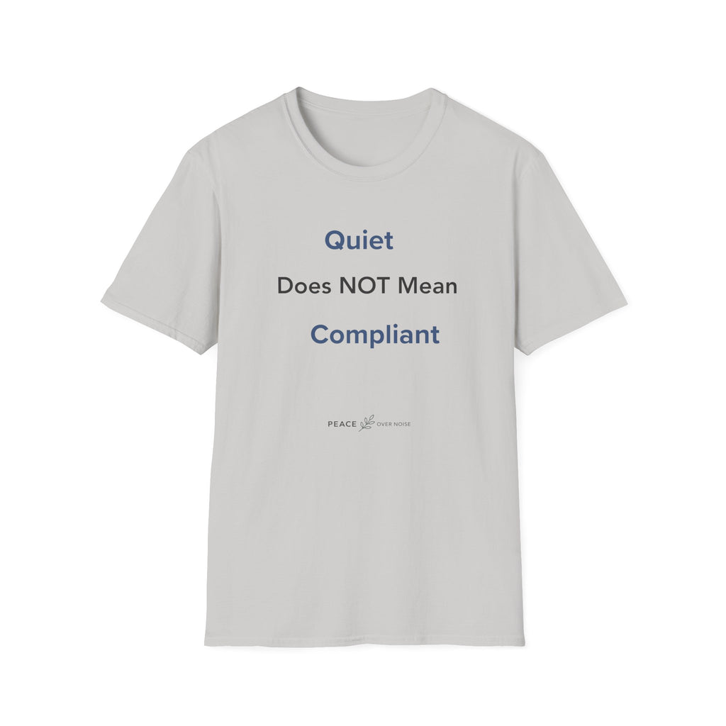 Quiet Does NOT Mean Compliant T-Shirt