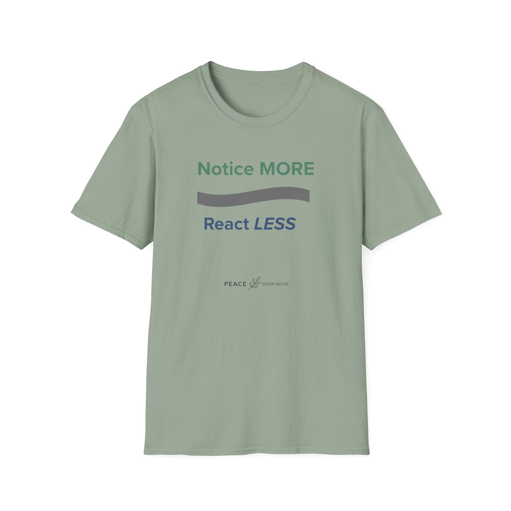 Notice MORE React LESS T-Shirt