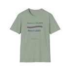 Notice MORE React LESS T-Shirt