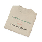 Empathy Is Not Weakness T-Shirt
