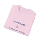 Be the Quiet in someone's storm