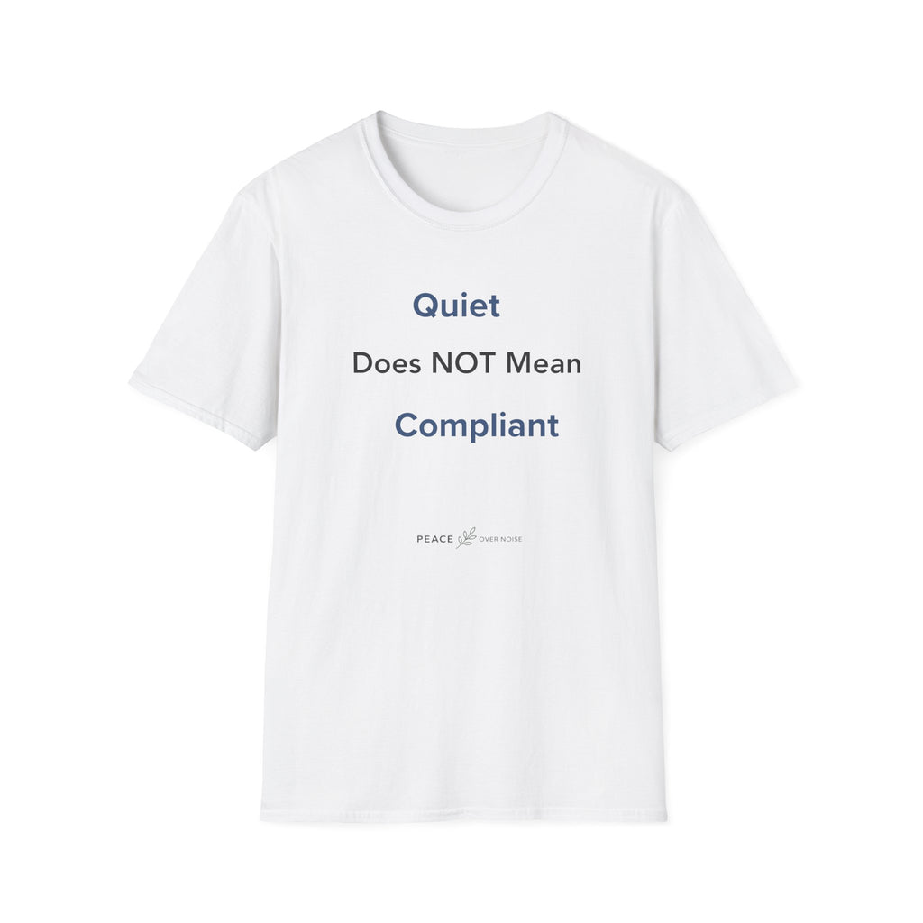 Quiet Does NOT Mean Compliant T-Shirt