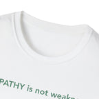 Empathy Is Not Weakness T-Shirt
