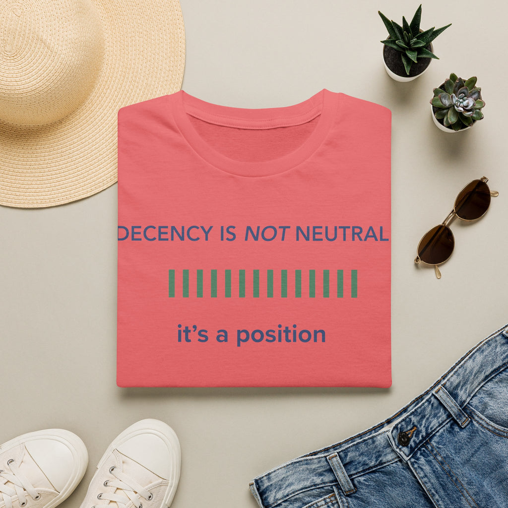 Decency Is Not Neutral T-Shirt