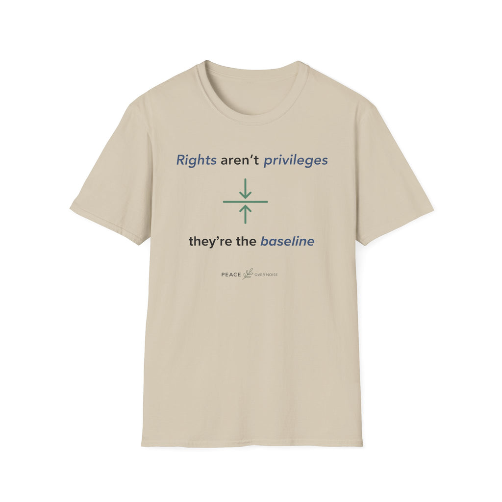 Rights aren't privileges they're the baseline