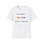 Love Doesn't Need Your Approval Rainbow Heart T-Shirt