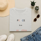 Peace Is a Practice T‑Shirt
