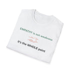 Empathy Is Not Weakness T-Shirt