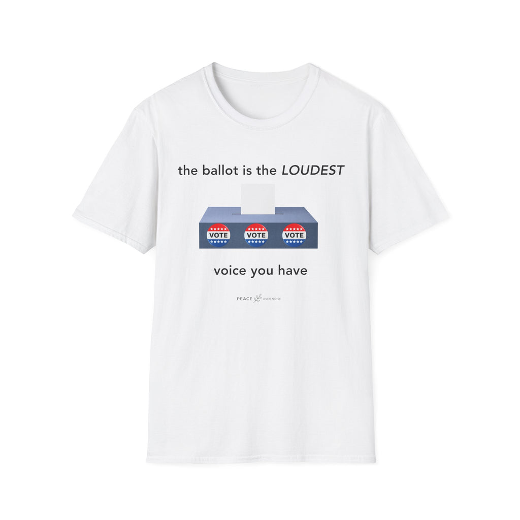 the ballot is the loudest voice you have