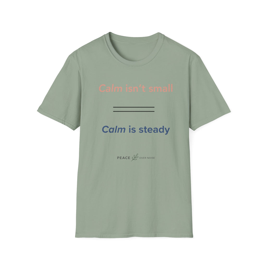 Calm isn't small calm is steady