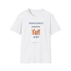 Democracy Requires Us T‑Shirt