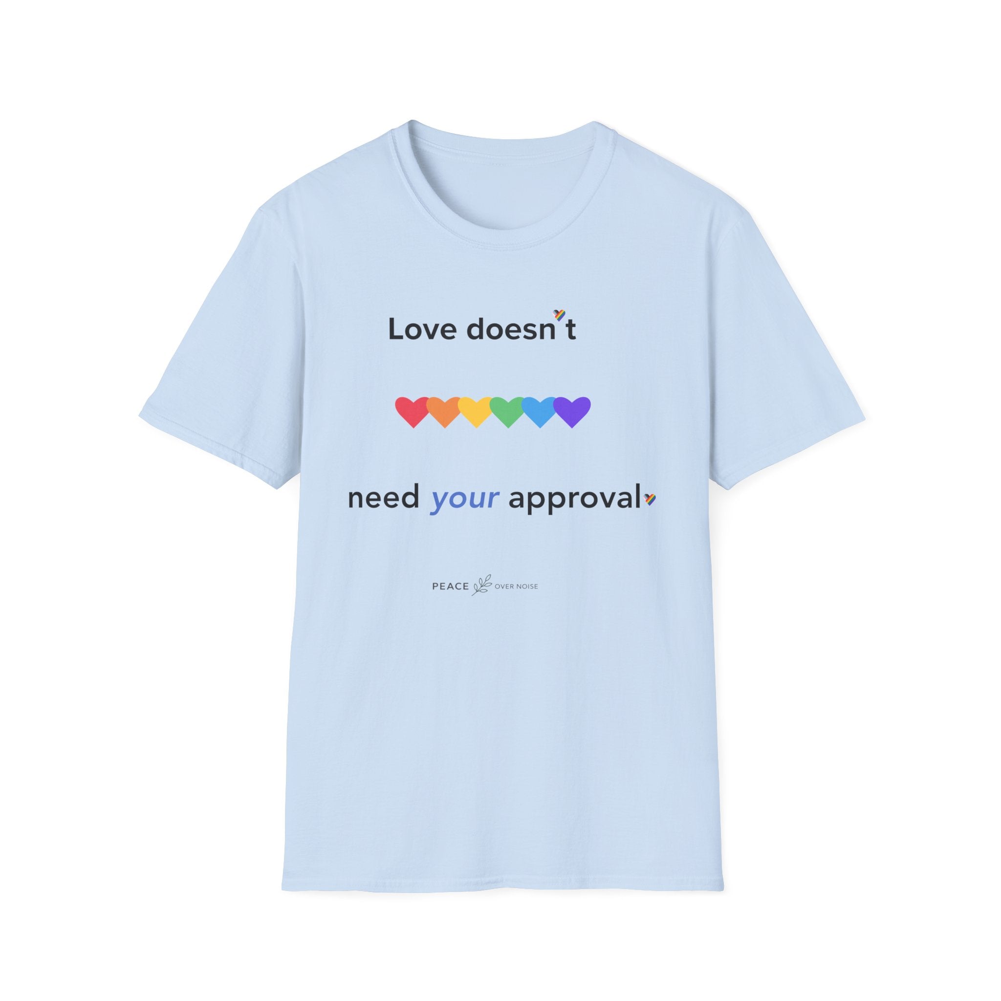 Love Doesn't Need Your Approval Rainbow Heart T-Shirt