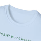 Empathy Is Not Weakness T-Shirt
