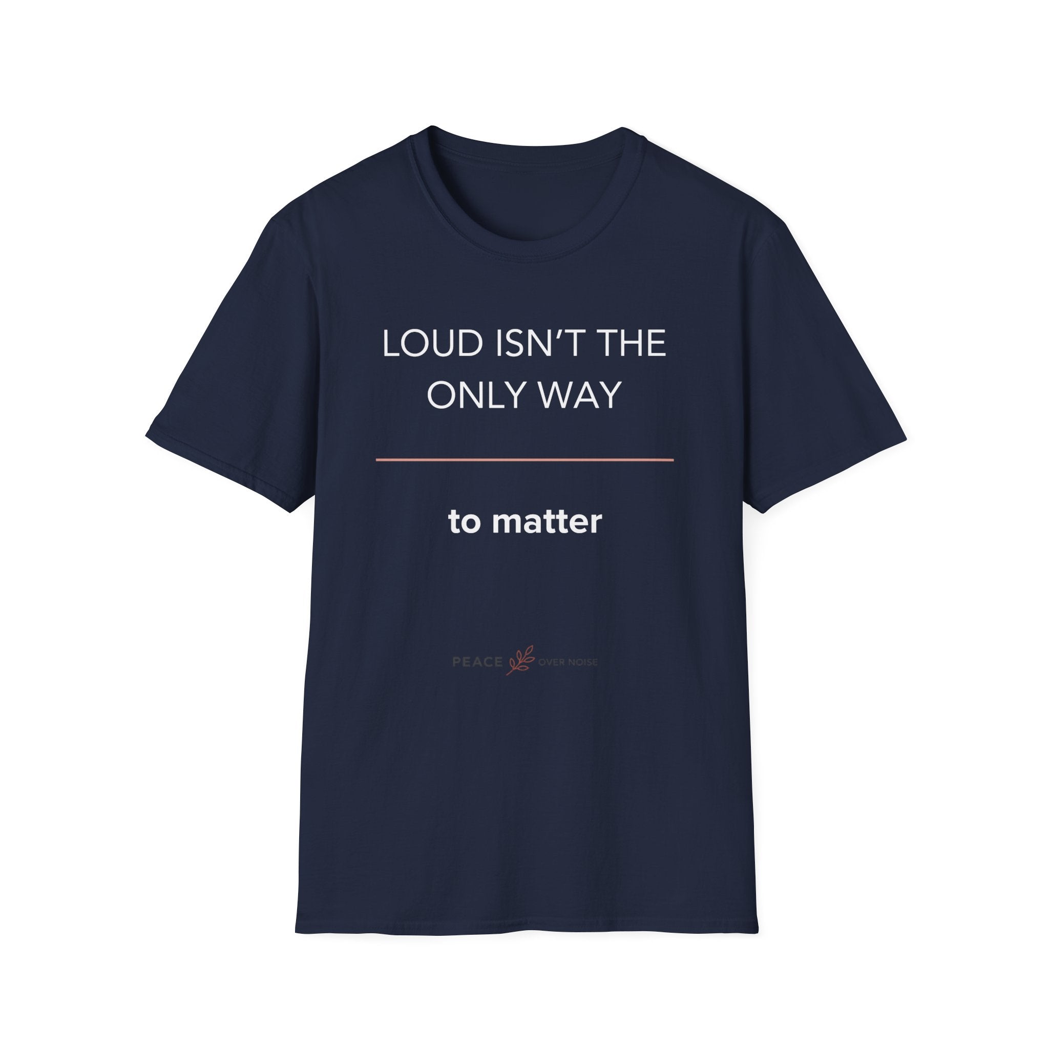 Loud Isn't the Only Way
