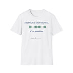 Decency Is Not Neutral T-Shirt