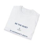 Be the Quiet in someone's storm