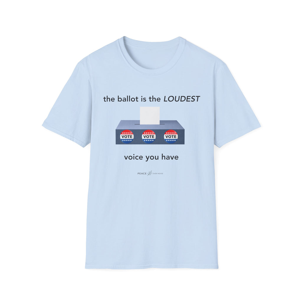 the ballot is the loudest voice you have