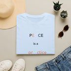 Peace Is a Practice T‑Shirt