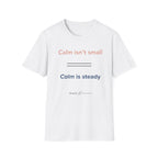 Calm isn't small calm is steady