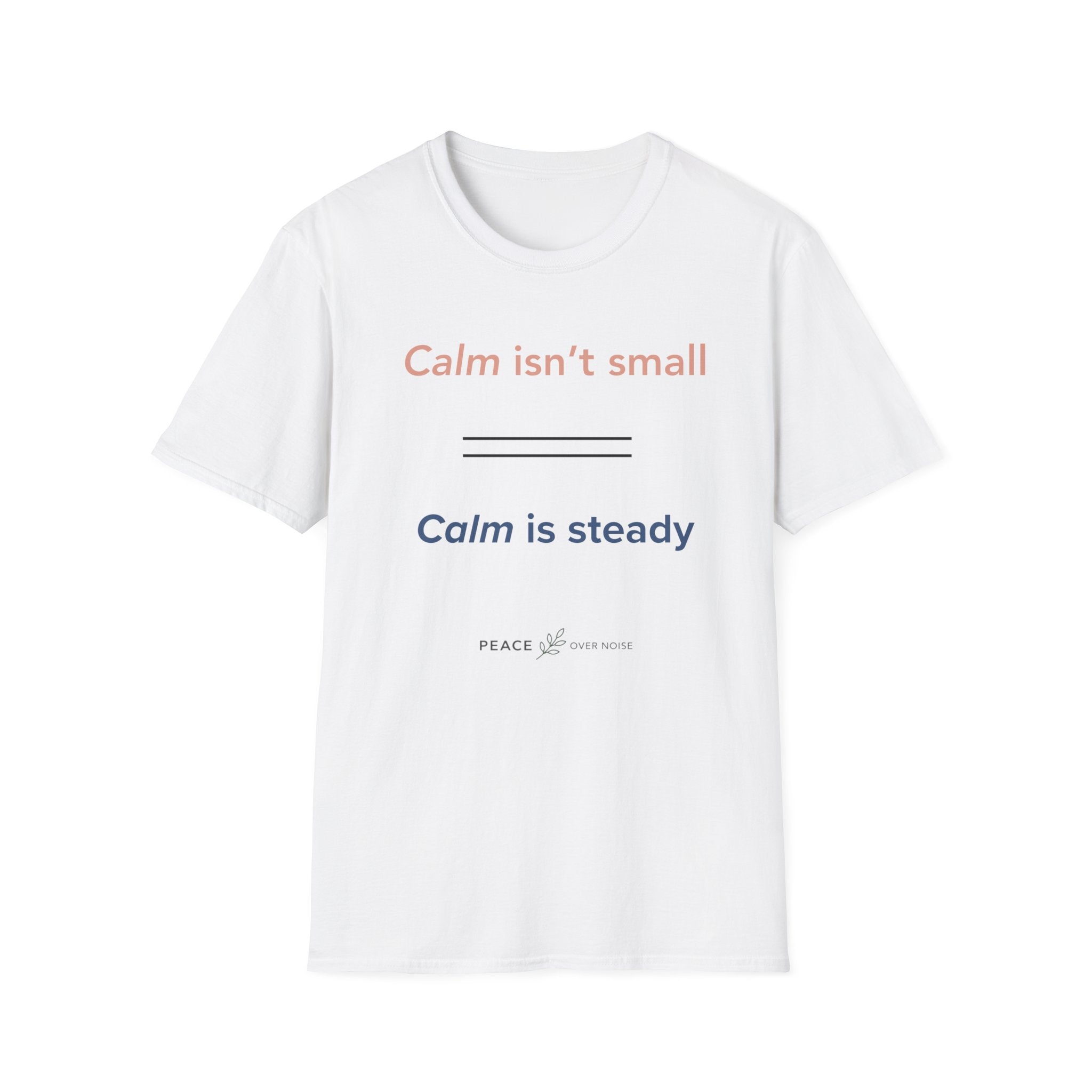 Calm isn't small calm is steady
