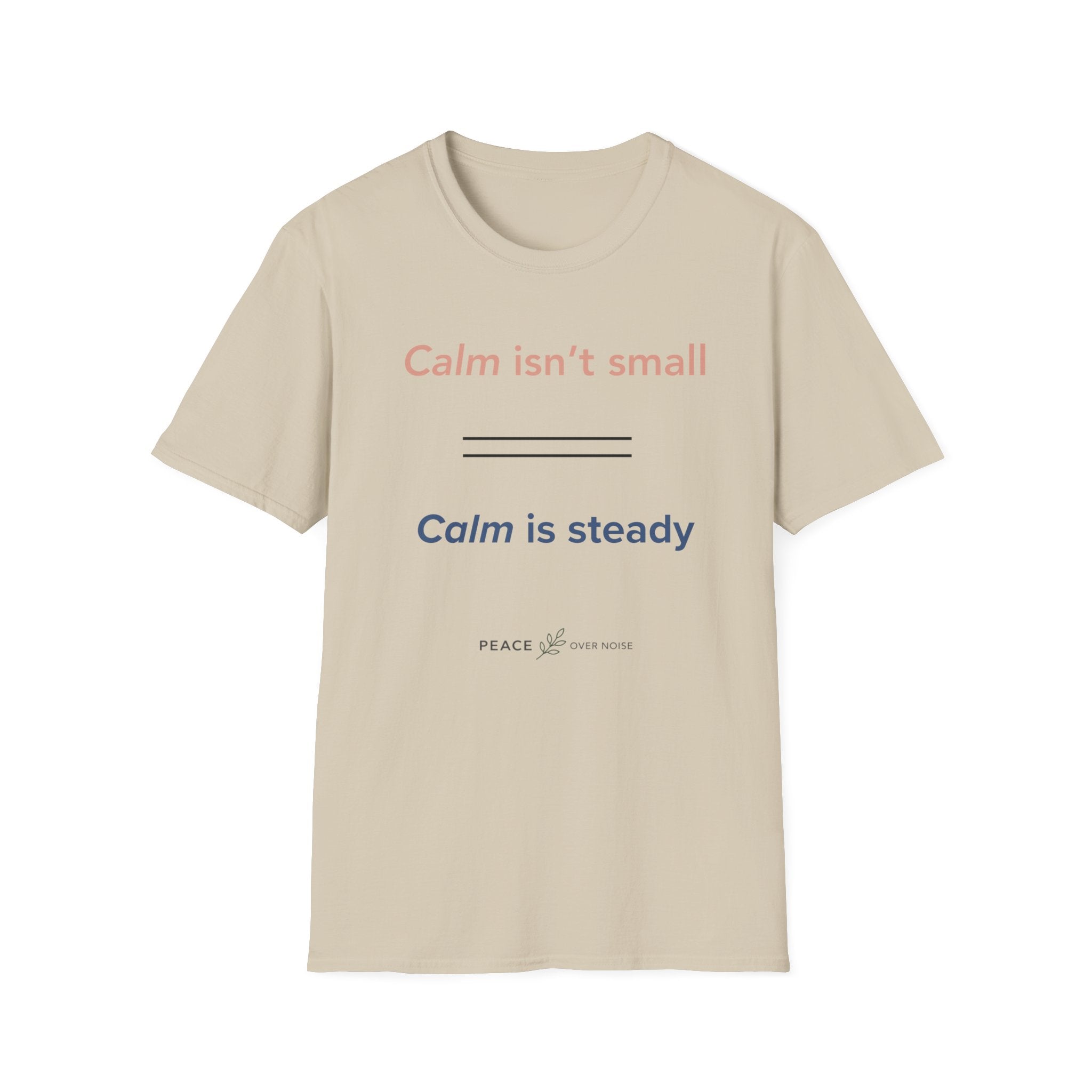 Calm isn't small calm is steady