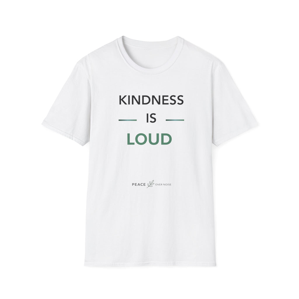 Kindness Is Loud T‑Shirt