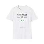 Kindness Is Loud T‑Shirt