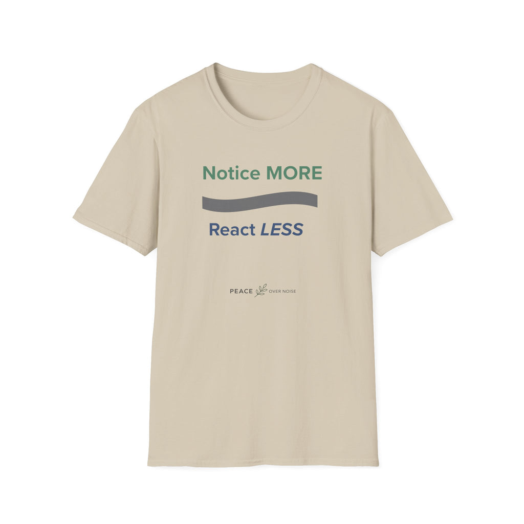 Notice MORE React LESS T-Shirt