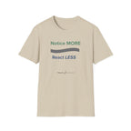 Notice MORE React LESS T-Shirt
