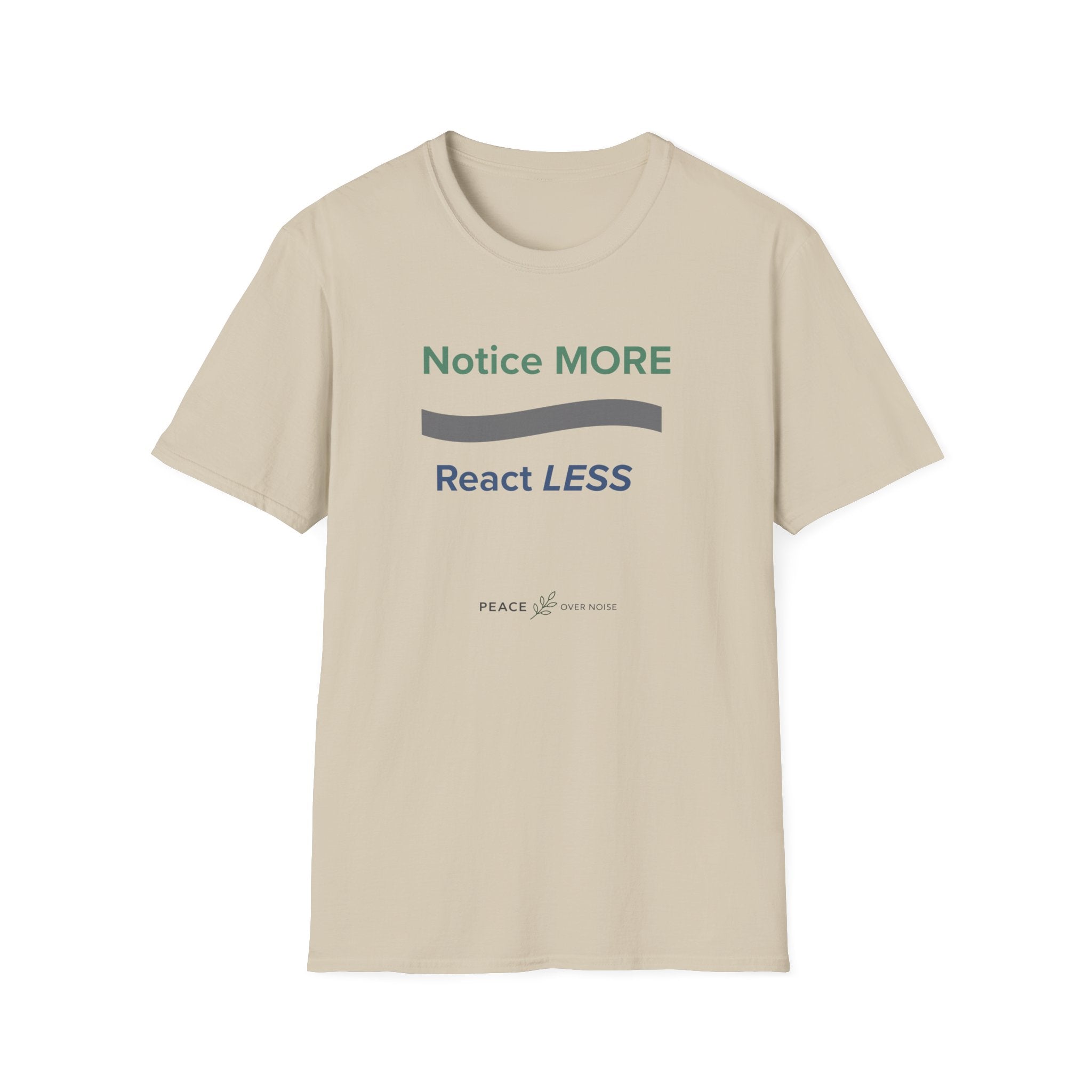 Notice MORE React LESS T-Shirt